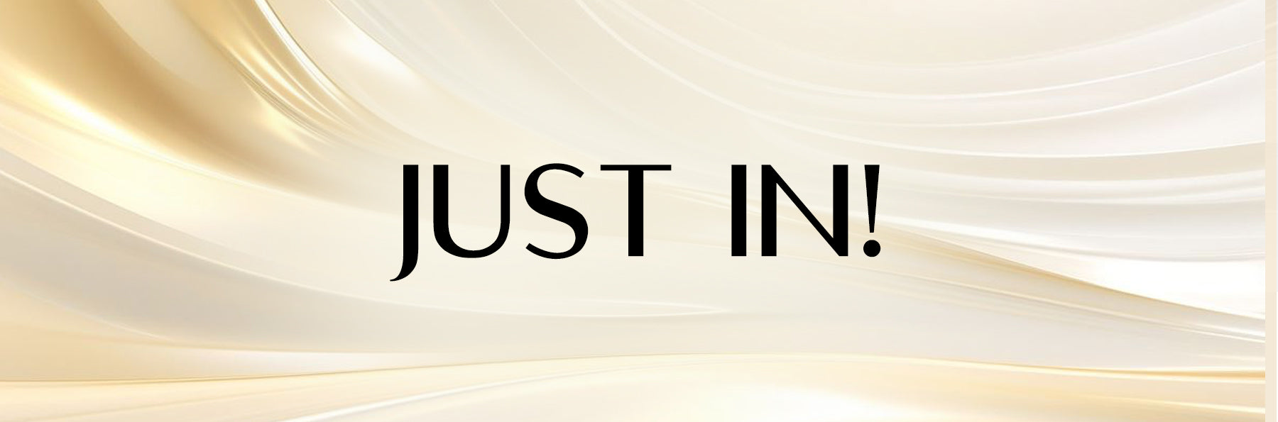 Just In!