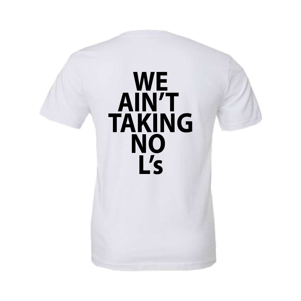 We Ain't Taking No L's