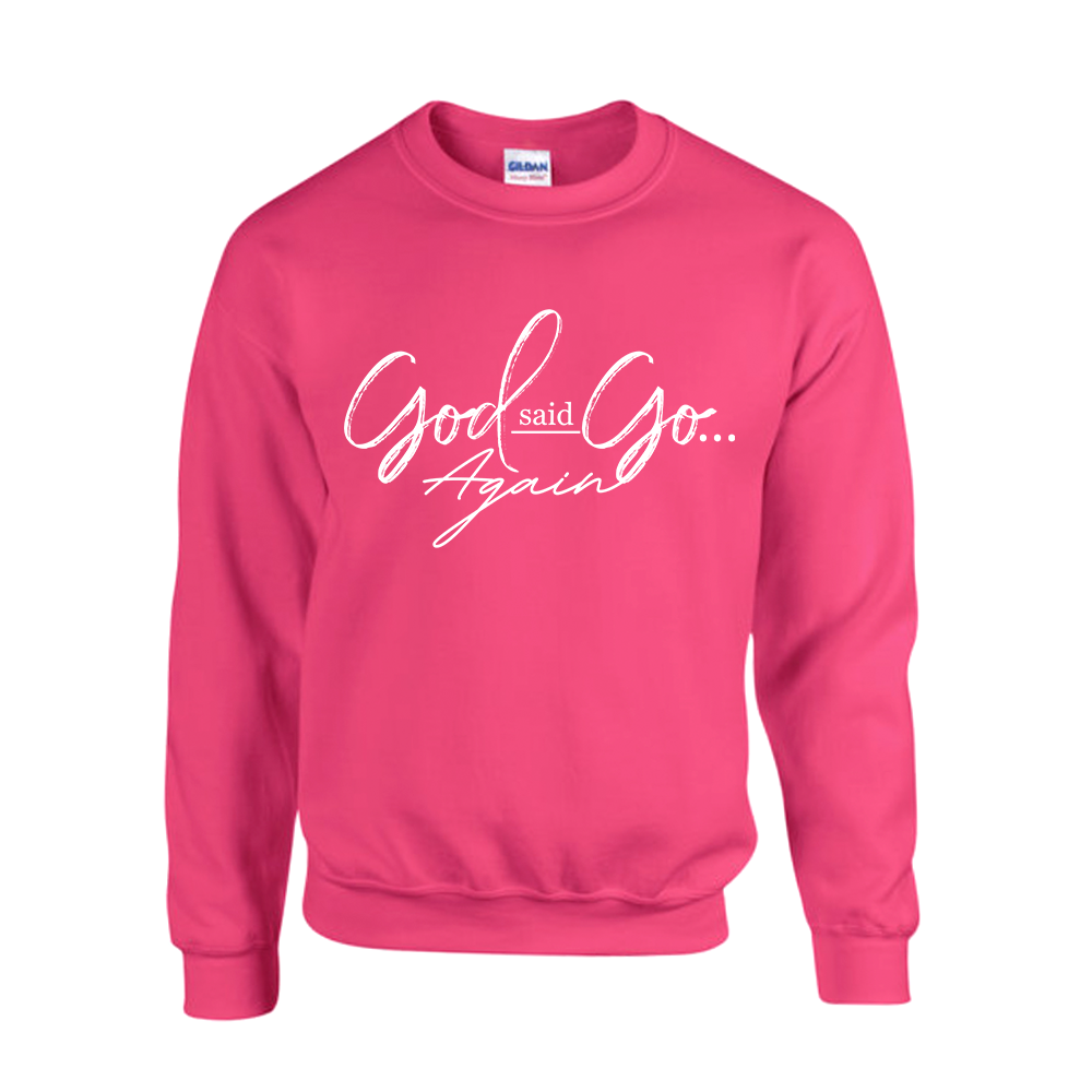 God Said Go Again Sweatshirt